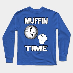 It is Muffin Time (With Text) Long Sleeve T-Shirt